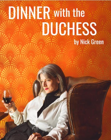 Dinner With The Duchess At Here For Now Theatre – A Review